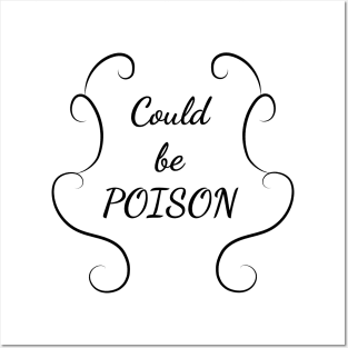 Could be poison Posters and Art